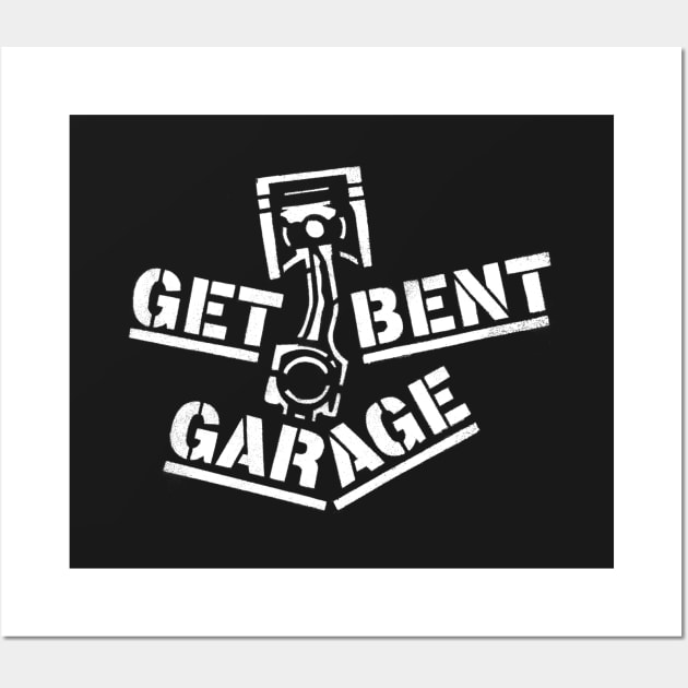 Get Bent Garage, Gearhead, Car Nut, Hot Rodder Wall Art by artbitz